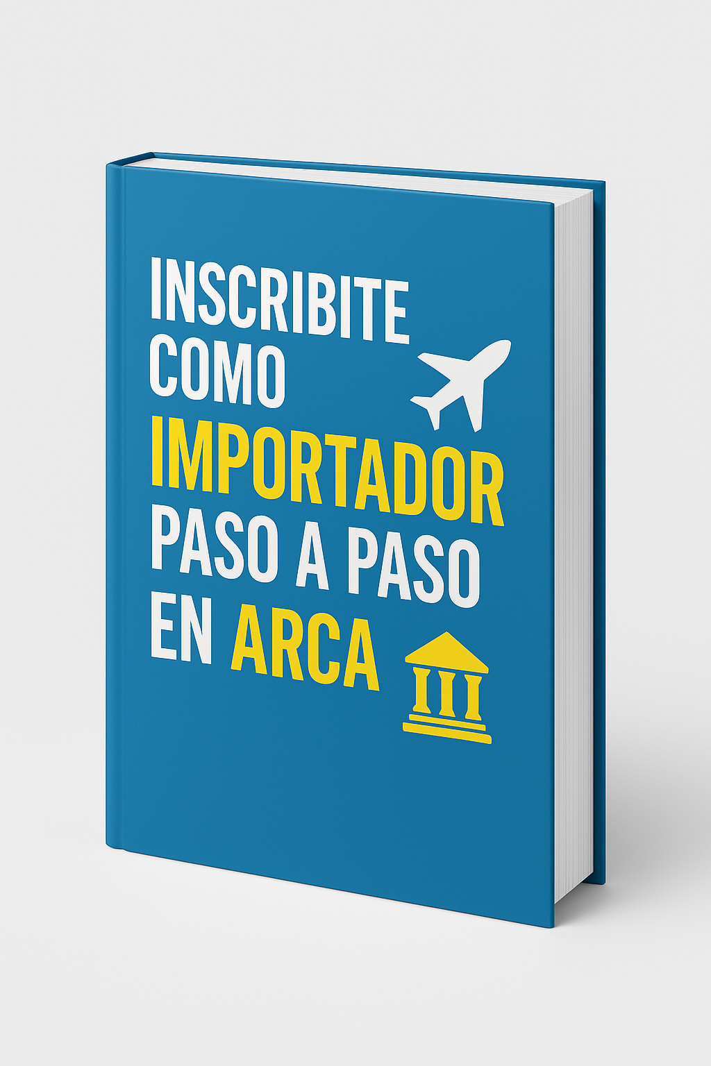 Ebook inscribirse como importador legal en ARCA paso a paso Argentina 2025 guía completa para importar legalmente con poco capital