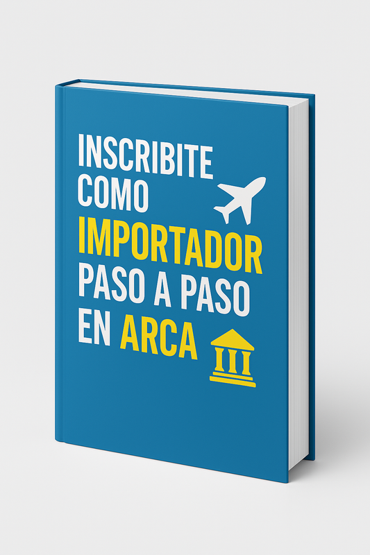 Ebook inscribirse como importador legal en ARCA paso a paso Argentina 2025 guía completa para importar legalmente con poco capital

